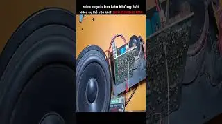 sửa mạch loa kéo mở không hát 