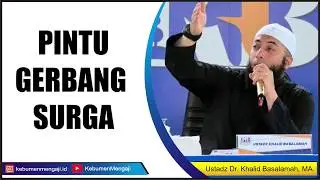 Inilah Pintu Gerbang Surga - Ustadz Dr. Khalid Basalamah, MA