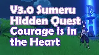 [V3.0 Sumeru Hidden Quest] Courage is in the Heart | Walkthrough
