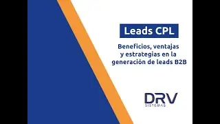 Leads CPL: Beneficios, ventajas y estrategias en la generación de leads B2B