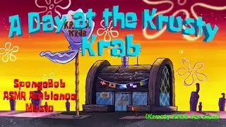 A Day at the Krusty Krab (SpongeBob Ambience Music to Work, Sleep, or Relax to) (ASMR) (SFX)