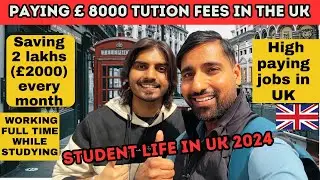 Student Life in UK 2024 | Paying University fees as a student | Saving 8 Lakhs (£8000) in a year !