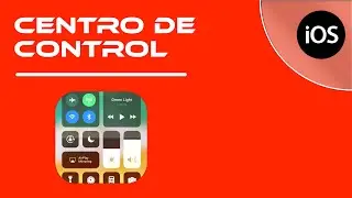 11.- Centro de Control | TUTORIAL IPHONE iOS 13
