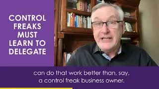 Control Freaks Must Learn to Delegate