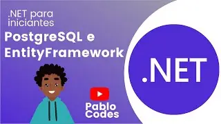 #09 - PostgreSQL e Entity Framework | .NET WebAPI