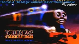 Thomas & The Magic Railroad Teaser Trailer Remake: