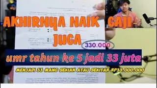 AKHIRNYA NAIK GAJI JUGA DI TAHUN KE 5