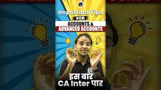 Accounts and Advanced Accounts Tips For CA Inter Students 