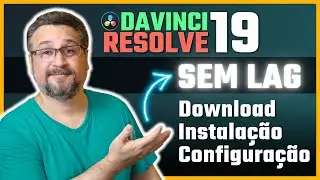 Davinci Resolve 19: Instalação e Configuração para Evitar Travamentos