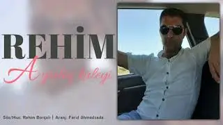 Rehim Borcali - Ayriliq Kuleyi 2019