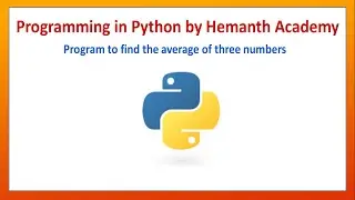 9 Program to find the average of three numbers in python by Hemanth Academy