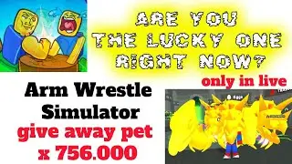 Giveaway PET x756.000 HUGE Arm Wrestle Simulator Roblox