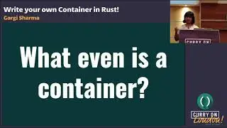 Gargi Sharma - Write your own Container in Rust!