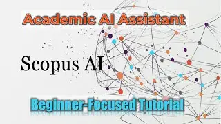 How to Use Scopus AI: A Powerful Research Assistant for Students & Researchers