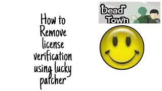 How to Remove license Verification  using lucky patcher. #luckypatcher #deadtown