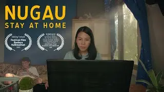Nugau: Stay at Home - Film Pendek Sintang