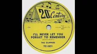 I'll Never Let You Forget To Remember - The Clippers