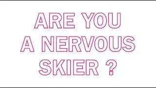 Skiing Tips : 3 real top tips for nervous skiers
