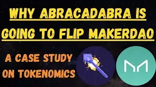 Why Abracadabra will flip Maker DAO: A Case Study on Tokenomics