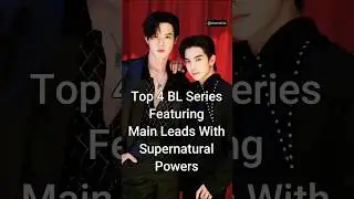 Top 4 BL Series Featuring Main Leads With Supernatural Powers #shorts #bldrama #dramalist