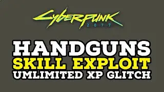HandGuns Skill Exploit Unlimited XP Glitch in Cyberpunk 2077