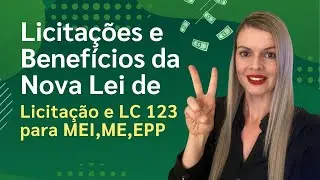 Conheça os e Benefícios da Nova Lei de Licitação e LC 123 para MEI ME EPP