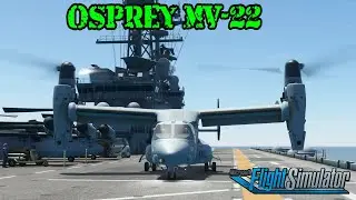 Osprey MV-22B Test Flight aboard USS America (LHA-6) & CVN-72 in MSFS2020