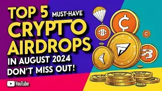 Top 5 Must-Have Crypto Airdrops in August 2024: Don’t Miss Out! #cryptoairdrop