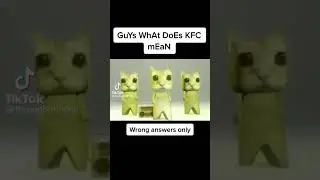 WhAt DoEs KFC mEaN (WRONG ANSWERS ONLY)
