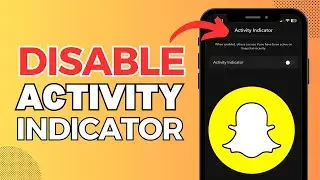 How To Disable Activity Indicator in Snapchat