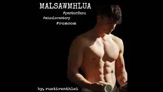 MALSAWMHLUA BY ZIKI NU MIZO LOVE STORY #thawnthu #ngaihnawm #mizoversion