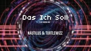 Nautilus & Turtlewizz - Das Ich Soll (Club Bodega Mix) [EDM]
