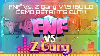 ⚠️FNF VS. Z GANG V1.5 IT'S OUT!!!  (BUILD DEMO BETA) - DOWNLOAD LINK⚠️