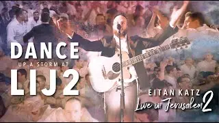 DANCE UP A STORM - Eitan Katz Live in Jerusalem 2 - בירושלים- איתן כ״ץ LIVEלרקוד עד השמים ב