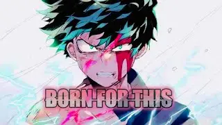 My Hero Academia l「AMV」- Born For Thisᴴᴰ