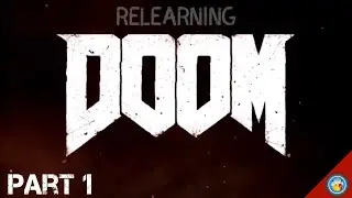 HERE WE GO AGAIN! | Relearning DOOM (2016), Pt. 1