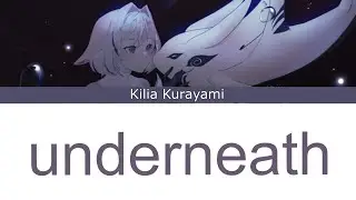 Underneath - Kilia Kurayami [Lyrics ENGLISH]