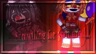 ((Fnaf Meme/Short)) Something for your M.I.N.D [] elizabeth afton [] 60 fps 😼👌