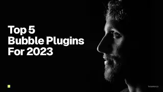 Top 5 Bubble Plugins for Enhanced Web Development - 2023 Guide