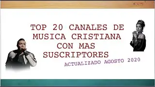 Top 20 Canales de Música Cristiana con Más Suscriptores (Actualizado Agosto 2020)