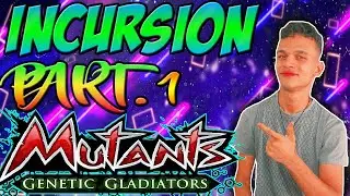 PRIMERA PARTE DE LA INCURSION/MUTANTS GENETIC GLADIATOR