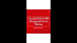 Convert PDF to PNG, Background Eraser, Mockup