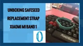 Unboxing Safeseed Replacement Strap for Xiaomi Mi Band 1