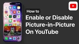 How to Enable or Disable YouTube Picture-in-Picture on iPhone