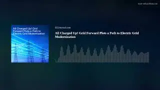 All Charged Up! Grid Forward Plots a Path to Electric Grid Modernization