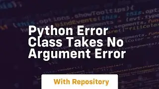 python error class takes no argument error