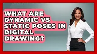 What Are Dynamic Vs Static Poses In Digital Drawing? - The Virtual Art Desk