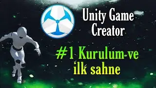 Unity Game Creator Türkçe // İlk Ders Kurulum ve Ufak gözden geçirme