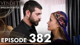 Vendetta - Episode 382 English Subtitled | Kan Cicekleri
