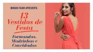 13 Vestidos de Festa - Modelos Maravilhosos para Formandas, Madrinhas de Casamento e Convidadas.